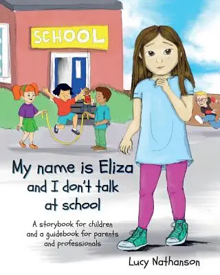 A nevem Eliza, és nem beszélek az iskolában. - My name is Eliza and I don't talk at school