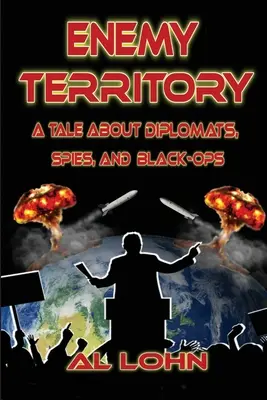 Ellenséges terület: Diplomaták, kémek és titkos műveletek története - Enemy Territory: A Story of Diplomatist, Spies and Black Ops