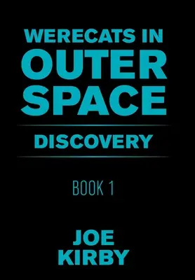 Werecats in Outer Space: Felfedezés - Werecats in Outer Space: Book 1 Discovery