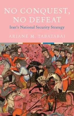 Nincs hódítás, nincs vereség: Irán nemzetbiztonsági stratégiája - No Conquest, No Defeat: Iran's National Security Strategy