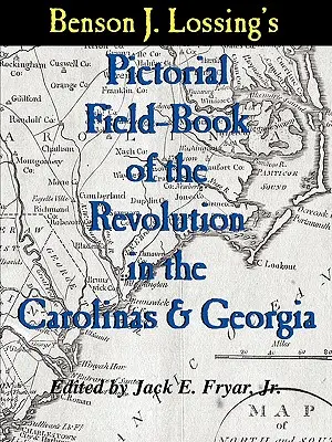 Lossing képeskönyve a forradalomról a Karolinai-szigeteken és Georgiában - Lossing's Pictorial Field-Book of the Revolution in the Carolinas & Georgia