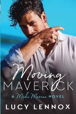 Moving Maverick: Made Marian Series 5. könyv - Moving Maverick: Made Marian Series Book 5