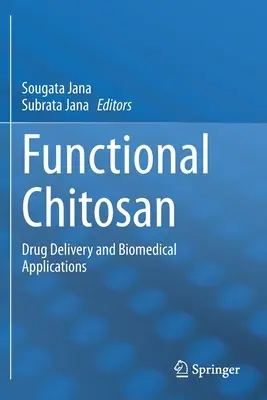 Funkcionális kitozán: Gyógyszerszállítás és orvosbiológiai alkalmazások - Functional Chitosan: Drug Delivery and Biomedical Applications