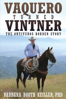 Vaquero Turned Vintner: Ontiveros határ menti története - Vaquero Turned Vintner: The Ontiveros Border Story