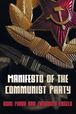 A Kommunista Párt kiáltványa - A kommunista kiáltvány - Manifesto of the Communist Party - The Communist Manifesto