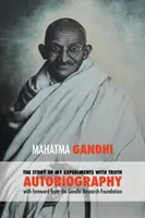 Az igazsággal tett kísérleteim története - Mahatma Gandhi rövidítetlen önéletrajza: A Gandhi Kutatási Alapítvány előszava. - The Story of My Experiments with Truth - Mahatma Gandhi's Unabridged Autobiography: Foreword by the Gandhi Research Foundation