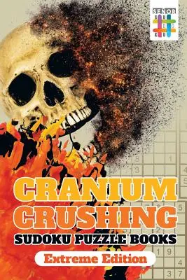 Cranium Crushing Sudoku Puzzle könyvek Extreme Edition - Cranium Crushing Sudoku Puzzle Books Extreme Edition