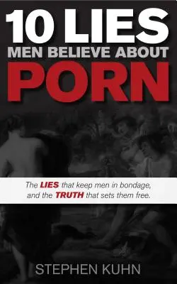 10 hazugság, amit a férfiak a pornóról hisznek - 10 Lies Men Believe about Porn