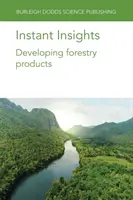 Instant Insights: Az erdészeti termékek fejlesztése - Instant Insights: Developing Forestry Products