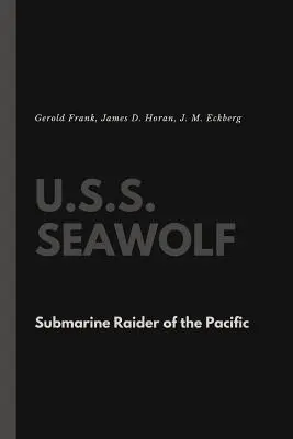 U.S.S. Seawolf: A Csendes-óceán tengeralattjáró-vadásza - U.S.S. Seawolf: Submarine Raider of the Pacific