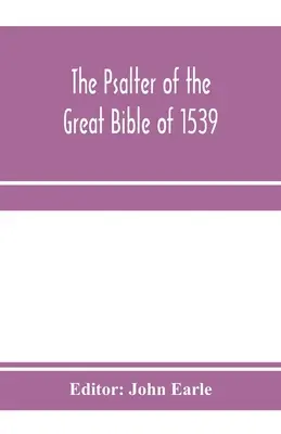 A nagy Biblia 1539-es zsoltára; mérföldkő az angol irodalomban - The Psalter of the great Bible of 1539; a landmark in English literature