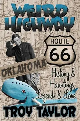 Weird Highway: Oklahoma: Route 66 története és kísértetek, legendák és mondák - Weird Highway: Oklahoma: Route 66 History and Hauntings, Legends and Lore