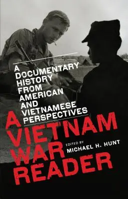 A Vietnam War Reader: Dokumentumos történelem amerikai és vietnami szemszögből - A Vietnam War Reader: A Documentary History from American and Vietnamese Perspectives