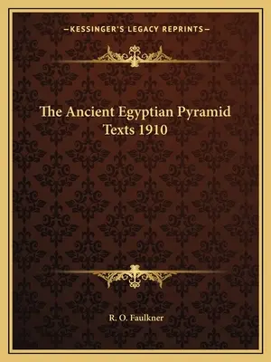 Az ókori egyiptomi piramisszövegek 1910 - The Ancient Egyptian Pyramid Texts 1910