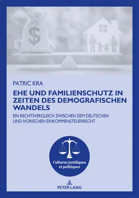 Ehe Und Familienschutz in Zeiten Des Demografischen Wandels: Ein Rechtsvergleich Zwischen Dem Deutschen Und Ivorischen Einkommensteuerrecht