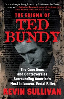 The Enigma Of Ted Bundy: Amerika leghírhedtebb sorozatgyilkosa körüli kérdések és viták - The Enigma Of Ted Bundy: The Questions and Controversies Surrounding America's Most Infamous Serial Killer