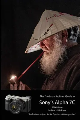 A Friedman Archívum útmutatója a Sony A7C fényképezőgéphez (fekete-fehér kiadás) - The Friedman Archives Guide to Sony's A7C (B&W Edition)