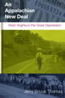 Egy alpokaljai New Deal: Nyugat-Virginia a nagy gazdasági világválságban - An Appalachian New Deal: West Virginia in the Great Depression