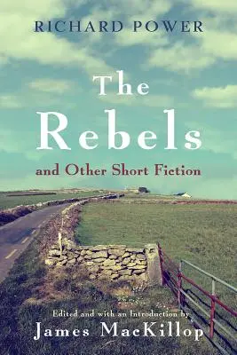 A lázadók és más rövid regények - The Rebels and Other Short Fiction