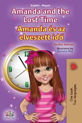Amanda és az elveszett idő (angol-magyar kétnyelvű gyerekkönyv) - Amanda and the Lost Time (English Hungarian Bilingual Children's Book)