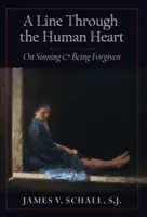 Egy vonal az emberi szívben: A bűnről és a megbocsátásról - A Line Through the Human Heart: On Sinning and Being Forgiven