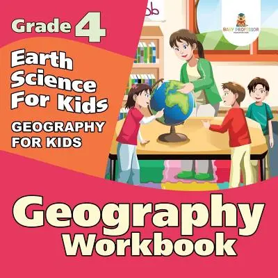 4. osztályos földrajz munkafüzet: Földtudomány gyerekeknek (Geography For Kids) - Grade 4 Geography Workbook: Earth Science For Kids (Geography For Kids)
