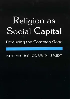 A vallás mint társadalmi tőke: A közjó megteremtése - Religion as Social Capital: Producing the Common Good