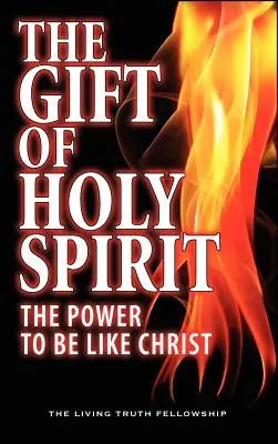 A Szentlélek ajándéka: Az erő, hogy Krisztushoz hasonlóvá váljunk - The Gift Of Holy Spirit: The Power To Be Like Christ