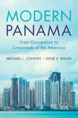 Modern Panama: A megszállástól az amerikai kontinens keresztútjáig - Modern Panama: From Occupation to Crossroads of the Americas