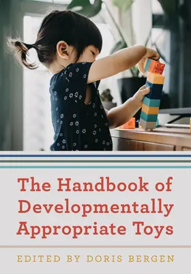 A fejlődésnek megfelelő játékok kézikönyve - The Handbook of Developmentally Appropriate Toys