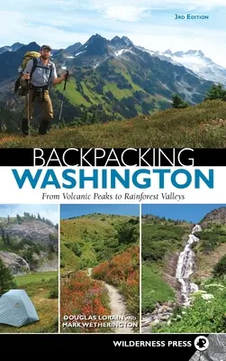 Hátizsákos utazás Washingtonban: Vulkanikus csúcsoktól az esőerdei völgyekig - Backpacking Washington: From Volcanic Peaks to Rainforest Valleys