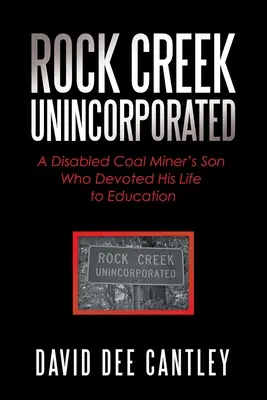 Rock Creek Unincorporated: Egy rokkant szénbányász fia, aki az oktatásnak szentelte az életét - Rock Creek Unincorporated: A Disabled Coal Miner's Son Who Devoted His Life to Education