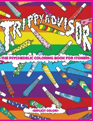 Trippy Advisor-The Psychedelic Coloring Book for Stoners: Egy tiszteletlen színezőkönyv felnőtteknek - Trippy Advisor-The Psychedelic Coloring Book for Stoners: An Irreverent Coloring Book for Adults