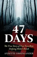 47 nap: Két tizenéves fiú igaz története, akik szembeszálltak Hitler birodalmával - 47 Days: The True Story of Two Teen Boys Defying Hitler's Reich