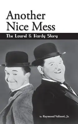 Another Nice Mess - The Laurel & Hardy Story (kemény kötés) - Another Nice Mess - The Laurel & Hardy Story (hardback)