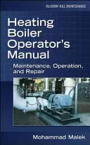 Fűtési kazán kezelői kézikönyv: Karbantartás, üzemeltetés és javítás: Karbantartás, üzemeltetés és javítás - Heating Boiler Operator's Manual: Maintenance, Operation, and Repair: Maintenance, Operation, and Repair