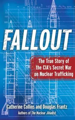 Fallout: A Cia titkos háborújának igaz története a nukleáris kereskedelem ellen - Fallout: The True Story of the Cia's Secret War on Nuclear Trafficking