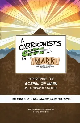 A Cartoonist's Guide to the Gospel of Mark: A 30-oldalas, színes grafikai regény. - A Cartoonist's Guide to the Gospel of Mark: A 30-page, full-color Graphic Novel