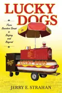 Lucky Dogs: A Bourbon Streetről Pekingbe és azon túlra - Lucky Dogs: From Bourbon Street to Beijing and Beyond