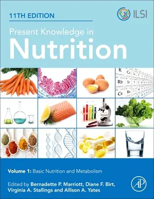 A táplálkozás jelenlegi ismeretei: Alapvető táplálkozás és anyagcsere - Present Knowledge in Nutrition: Basic Nutrition and Metabolism