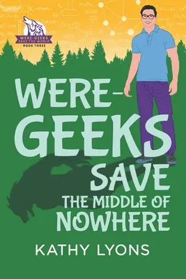 Were-Geeks Save the Middle of Nowhere, 3. - Were-Geeks Save the Middle of Nowhere, 3