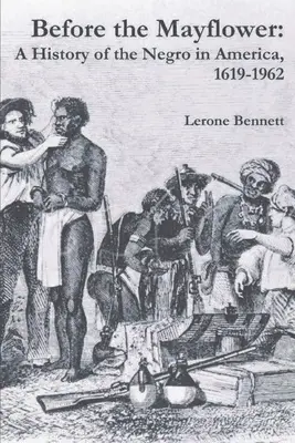 A Mayflower előtt: A néger története Amerikában, 1619-1962 - Before the Mayflower: A History of the Negro in America, 1619-1962