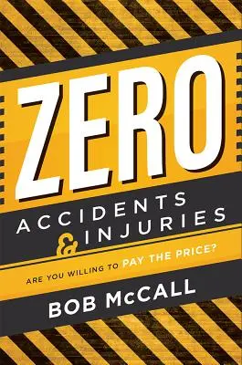 Nulla baleset és sérülés: Hajlandó megfizetni az árát? - Zero Accidents & Injuries: Are You Willing to Pay the Price?