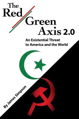 A vörös-zöld tengely 2.0: Egy egzisztenciális fenyegetés Amerikára és a világra nézve - The Red-Green Axis 2.0: An Existential Threat to America and the World