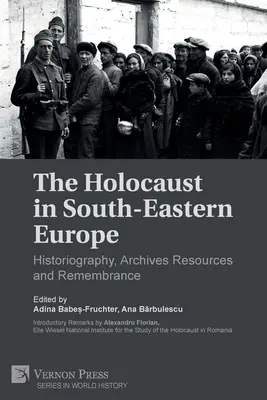 A holokauszt Délkelet-Európában: Történetírás, levéltári források és emlékezés - The Holocaust in South-Eastern Europe: Historiography, Archives Resources and Remembrance