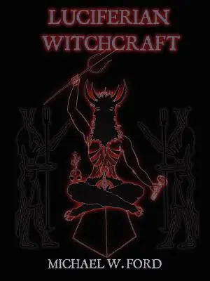 LUCIFERIAN WITCHCRAFT - A kígyó könyve - LUCIFERIAN WITCHCRAFT - Book of the Serpent