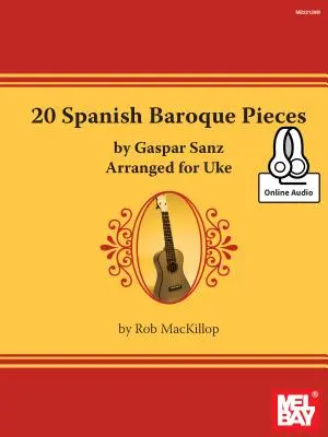 20 spanyol barokk darabok Gaspar Sanz által Uke-re hangszerelve - 20 Spanish Baroque Pieces by Gaspar Sanz Arranged for Uke