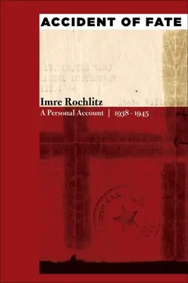 A sors véletlenje: Egy személyes beszámoló, 1938a 1945 - Accident of Fate: A Personal Account, 1938a 1945