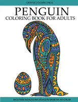 Pingvin színezőkönyv: Felnőtt színezőkönyv gyönyörű pingvin mintákkal - Penguin Coloring Book: Adult Coloring Book with Beautiful Penguin Designs