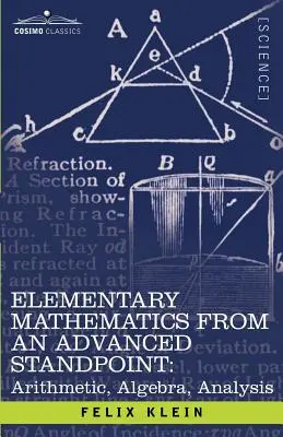 Elemi matematika haladó szemszögből: Aritmetika, algebra, analízis - Elementary Mathematics from an Advanced Standpoint: Arithmetic, Algebra, Analysis